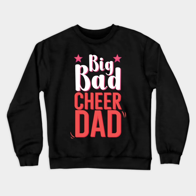 Big Bad Cheer Dad Crewneck Sweatshirt by maxcode